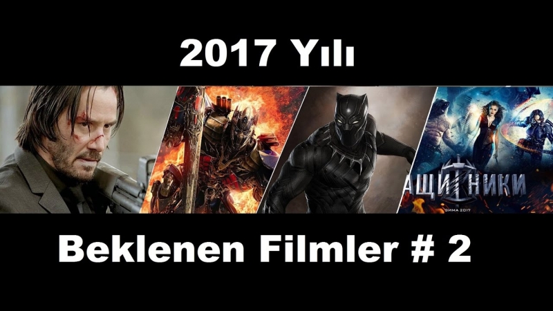 2017 Yılında En Çok Tercih Edilen Filmler